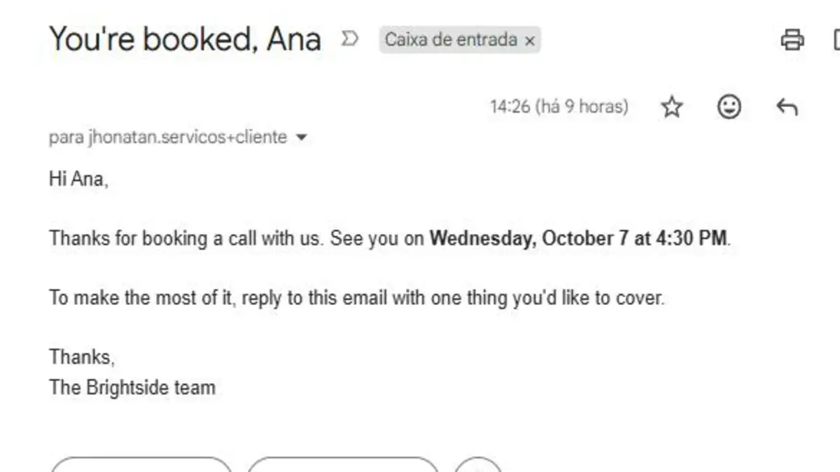 Welcome email: Hi Ana, thanks for booking a call, see you on Wednesday, October 7 at 10:00 AM